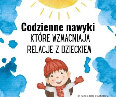 Codzienne nawyki, które wzmacniają relacje z dzieckiem (29.01.2024 r.)